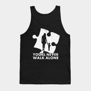 You will never walk alone Autism Awareness Gift for Birthday, Mother's Day, Thanksgiving, Christmas Tank Top